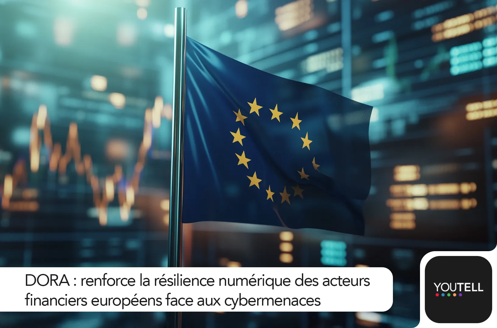 DORA : renforcer la résilience numérique du secteur financier européen